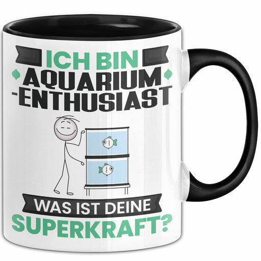 Aquarium-Enthusiast Tasse Geschenk für Aquarium-Enthusiast Geburtstag Lustiger Spruch Kaffee-Becher Was Ist Deine Superkraft Schwarz Trendation