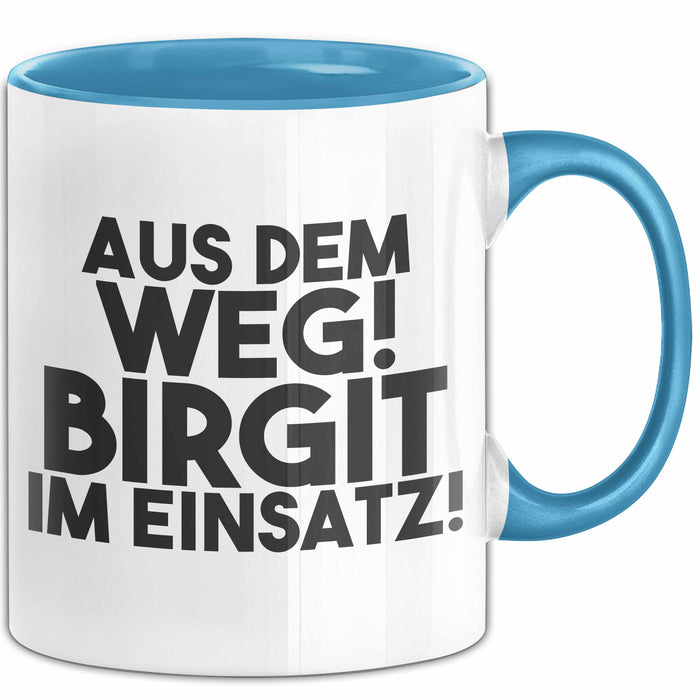 Birgit Tasse Aus Dem Weg! Birgit Im Einsatz! Geschenk