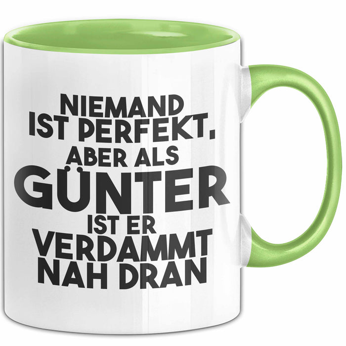 Guenter Tasse Niemand Ist Perfekt, Guenter Ist Nah Dran Geschenk Grün Trendation