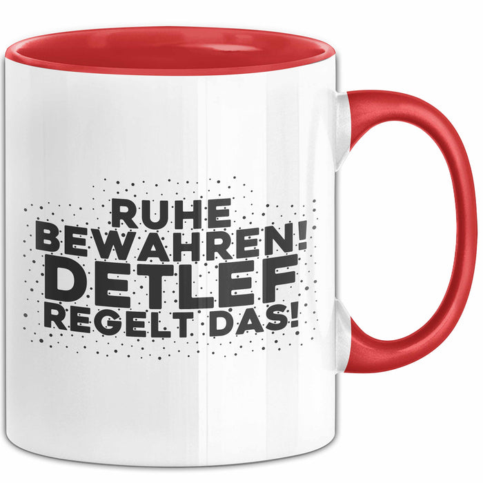 Detlef Tasse Ruhe Bewahren! Detlef Regelt Das! Geschenk