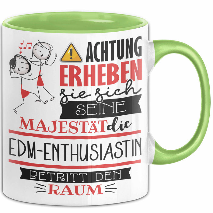 EDM-Enthusiastin Tasse Geschenk Lustiger Spruch Bitte Erheben Sie Sich Seine Majestät Die EDM-Enthusiastin Betritt Den Raum Grün Trendation