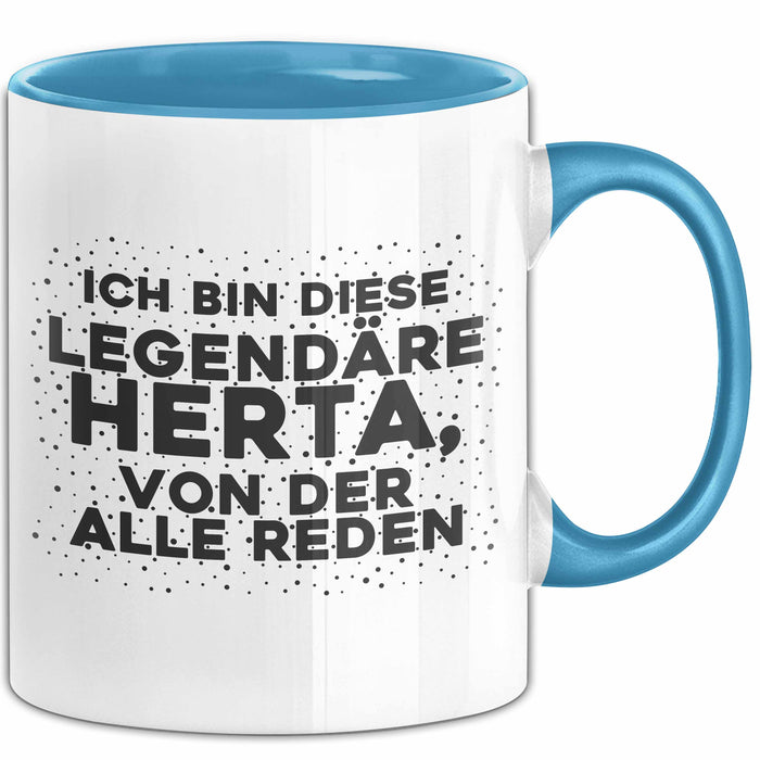 Herta Tasse Ich Bin Diese Legendaere Herta, Von Der Alle Reden Geschenk