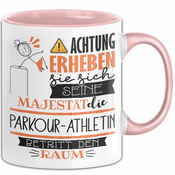 Parkour-Athletin Tasse Geschenk Lustiger Spruch Bitte Erheben Sie Sich Seine Majestät Die Parkour-Athletin Betritt Den Raum Rosa Trendation