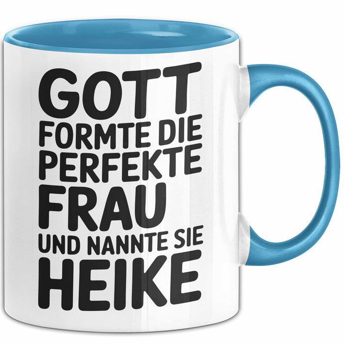 Heike Tasse Geschenk Gott Formte Die Perfekte Frau Heike Geschenkidee Blau Trendation