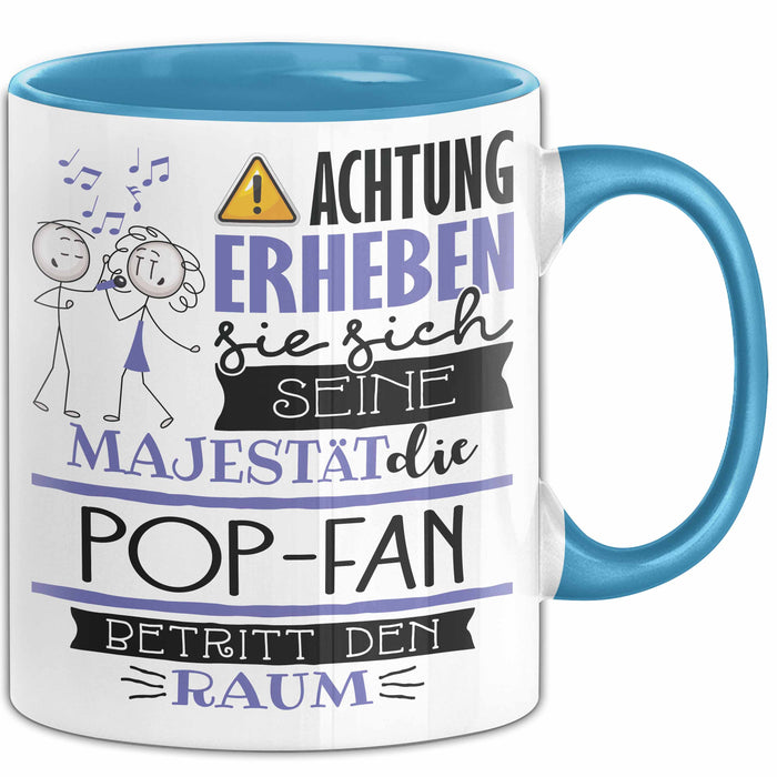 Pop-Fan Tasse Geschenk Lustiger Spruch Bitte Erheben Sie Sich Seine Majestät Die Pop-Fan Betritt Den Raum Blau Trendation