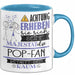 Pop-Fan Tasse Geschenk Lustiger Spruch Bitte Erheben Sie Sich Seine Majestät Die Pop-Fan Betritt Den Raum Blau Trendation