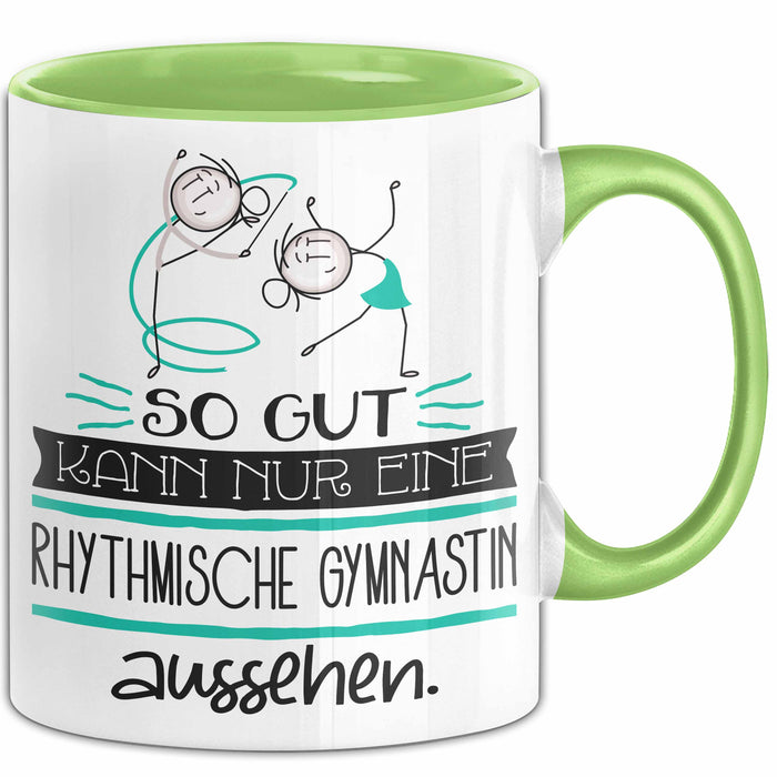 Rhythmische Gymnastin Geschenk Tasse So Gut Kann Nur Eine Rhythmische Gymnastin Aussehen Geschenkidee Geburtstag Weihnachten Lustig Grün Trendation