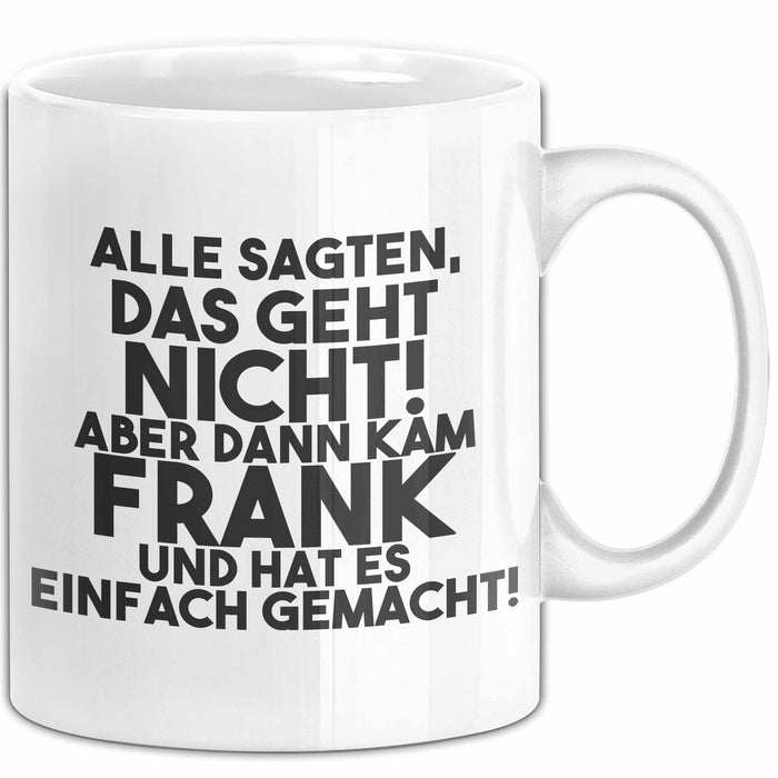 Frank Tasse Alle Sagten Das Geht Nicht, Aber Dann Kam Frank Geschenk