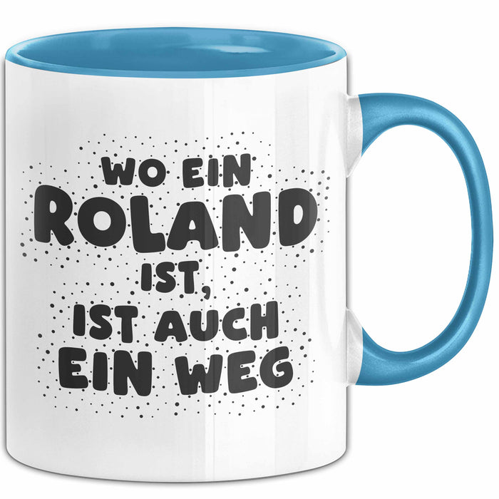 Roland Tasse Wo Ein Roland Ist, Ist Auch Ein Weg Geschenk