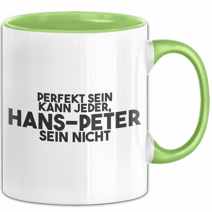 Hans-Peter Tasse Perfekt Sein Kann Jeder, Hans-Peter Sein Nicht Geschenk