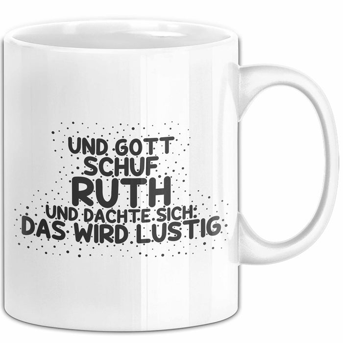 Ruth Tasse Und Gott Schuf Ruth Und Dachte Sich: Das Wird Lustig Geschenk