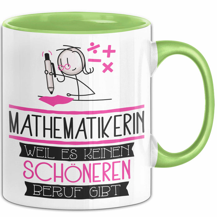 Mathematikerin Weil Es Keinen Schöneren Beruf Gibt Tasse Geschenk für Eine Mathematikerin Lustig Grün Trendation