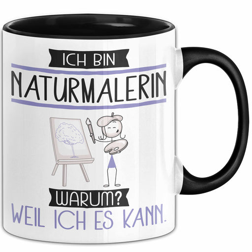 Naturmalerin Tasse Geschenk Ich Bin Naturmalerin Warum Weil Ich Es Kann Geschenkidee Geburtstag Trendation