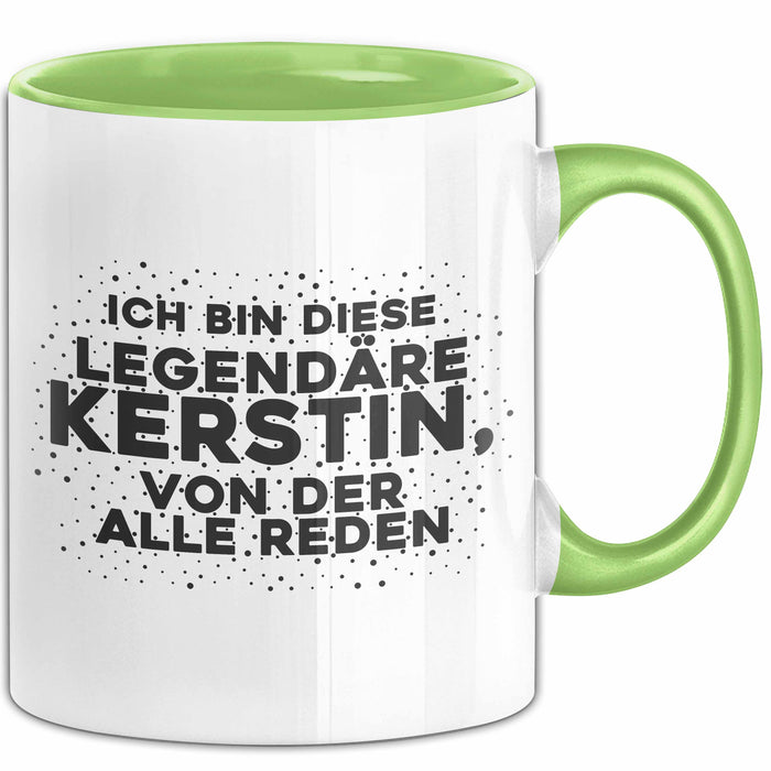 Kerstin Tasse Ich Bin Diese Legendaere Kerstin, Von Der Alle Reden Geschenk