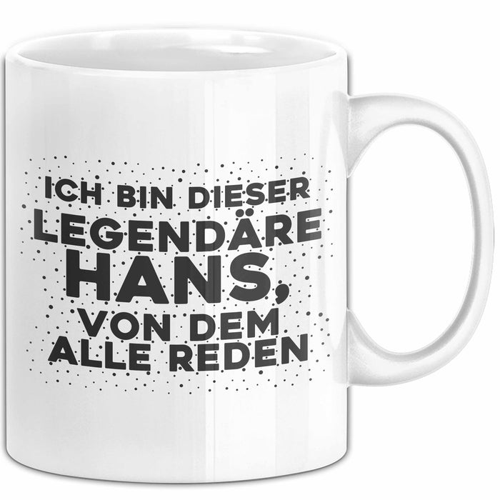 Hans Tasse Ich Bin Dieser Legendaere Hans, Von Dem Alle Reden Geschenk