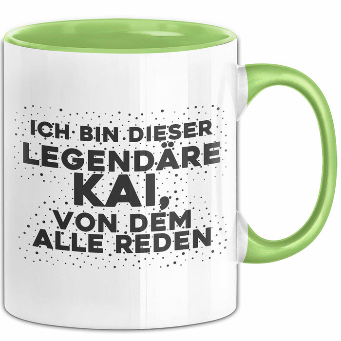 Kai Tasse Ich Bin Dieser Legendaere Kai, Von Dem Alle Reden Geschenk