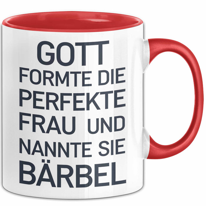 Bärbel Tasse Geschenk Gott Formte Die Perfekte Frau Bärbel Geschenkidee Rot Trendation