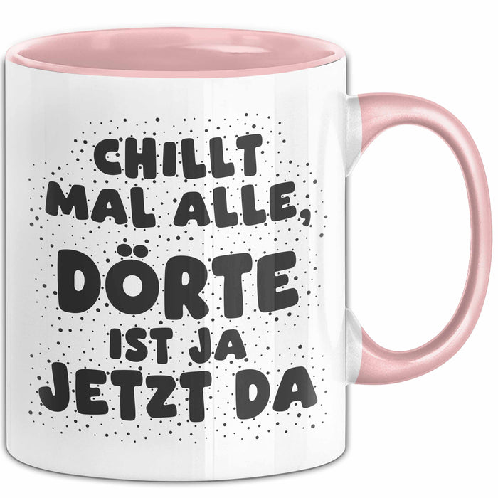 Doerte Tasse Chillt Mal Alle, Doerte Ist Ja Jetzt Da Geschenk
