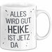 Heike Tasse Geschenk Alles Ist Gut Heike Ist Jetz Da Geschenkidee Becher mit Name Weiß Trendation