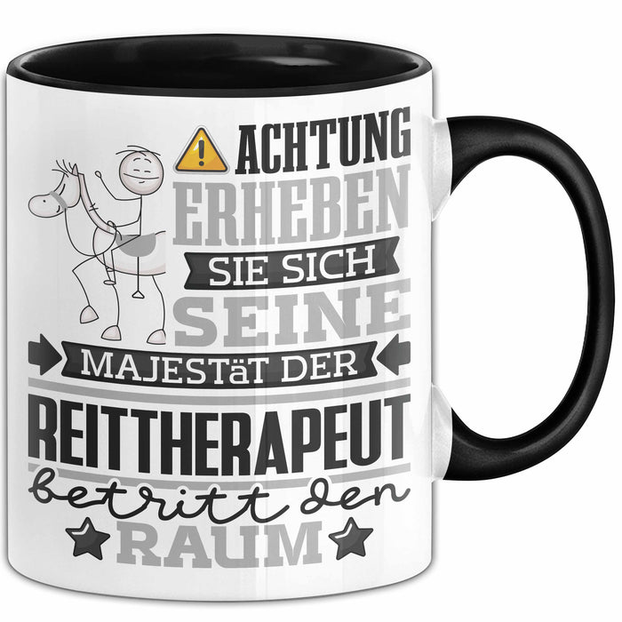 Reittherapeut Geschenk Tasse Lustiger Spruch Erheben Sie Sich Der Reittherapeut Betritt den Raum Schwarz Trendation