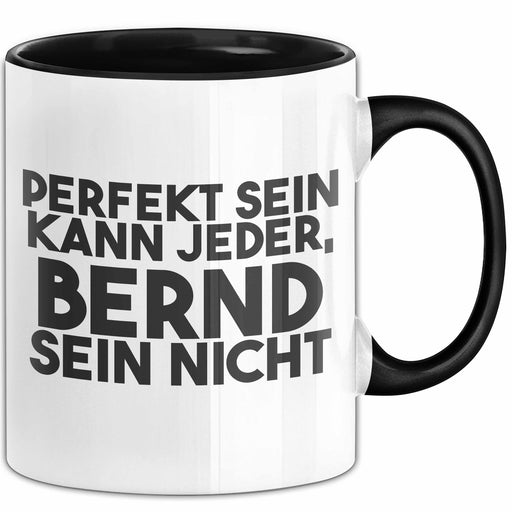 Bernd Tasse Perfekt Sein Kann Jeder, Bernd Sein Nicht Geschenk Schwarz Trendation
