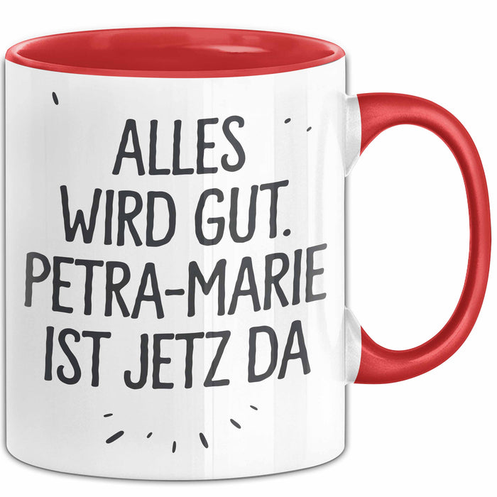Petra-Marie Tasse Geschenk Alles Ist Gut Petra-Marie Ist Jetz Da Geschenkidee Becher mit Name Rot Trendation