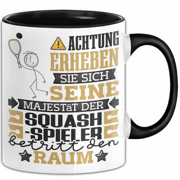 Squash-Spieler Geschenk Tasse Lustiger Spruch Erheben Sie Sich Der Squash-Spieler Betritt den Raum Schwarz Trendation