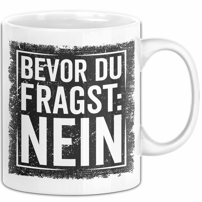 Sarkastisch Sarkasmus Tasse Becher Geschenk Lustige Geschenkidee Spruch Bevor Du Fragst Nein Weiß Trendation
