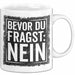 Sarkastisch Sarkasmus Tasse Becher Geschenk Lustige Geschenkidee Spruch Bevor Du Fragst Nein Weiß Trendation