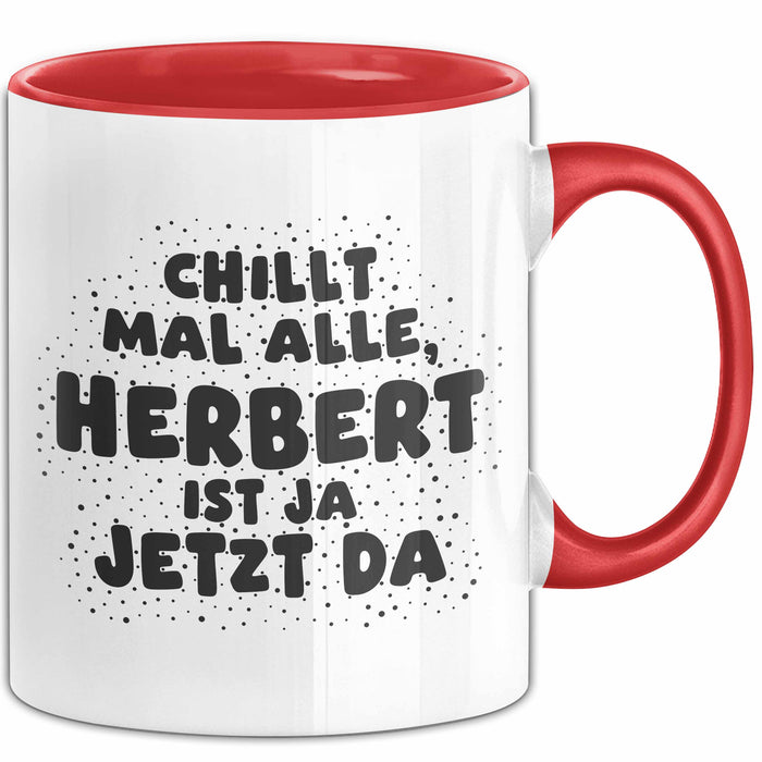 Herbert Tasse Chillt Mal Alle, Herbert Ist Ja Jetzt Da Geschenk