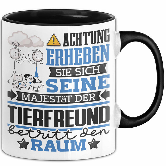 Tierfreund Geschenk Tasse Lustiger Spruch Erheben Sie Sich Der Tierfreund Betritt den Raum Schwarz Trendation