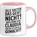 Claudia Tasse Geschenk Alle Sagten Das Geht Nicht Aber Dann Kam Claudia Und Hat Es Einfach Gemacht Geschenkidee Becher mit Name Rosa Trendation