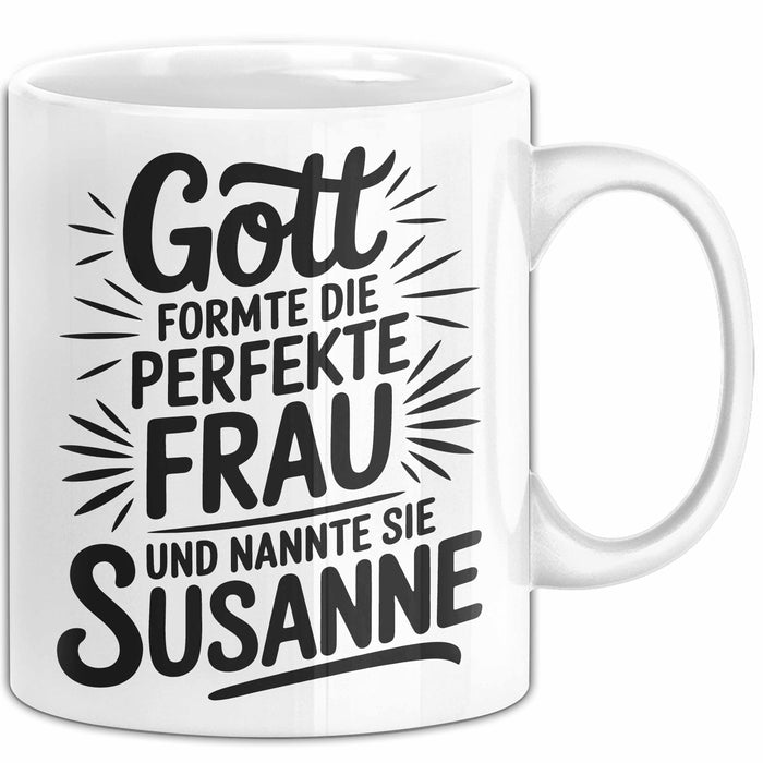 Susanne Tasse Geschenk Gott Formte Die Perfekte Frau Susanne Geschenkidee Weiß Trendation