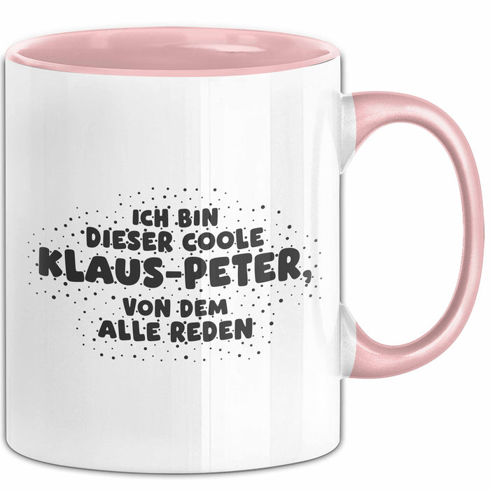 Klaus-Peter Tasse Ich Bin Dieser Coole Klaus-Peter, Von Dem Alle Reden