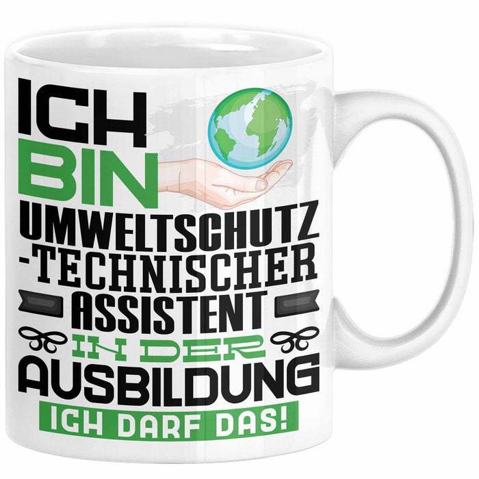 Umweltschutztechnischer Assistent Ausbildung Tasse Geschenk Ich Bin Umweltschutztechnischer Assistent In Der Ausbildung Ich Darf Das Geschenkidee Spruch Weiß Trendation