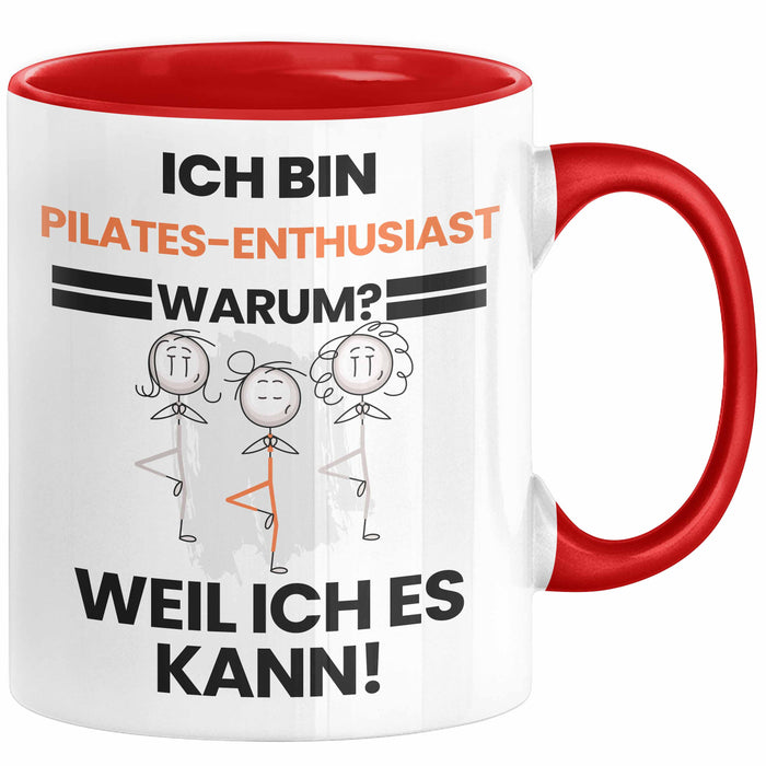 Pilates-Enthusiast Geschenk Tasse Lustiger Spruch Ich Bin Pilates-Enthusiast Warum Weil Ich Es Kann Geschenkidee Bester Pilates-Enthusiast Geburtstag Kaffee-Becher Rot Trendation