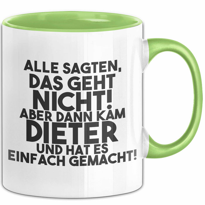 Dieter Tasse Alle Sagten Das Geht Nicht, Aber Dann Kam Dieter Geschenk