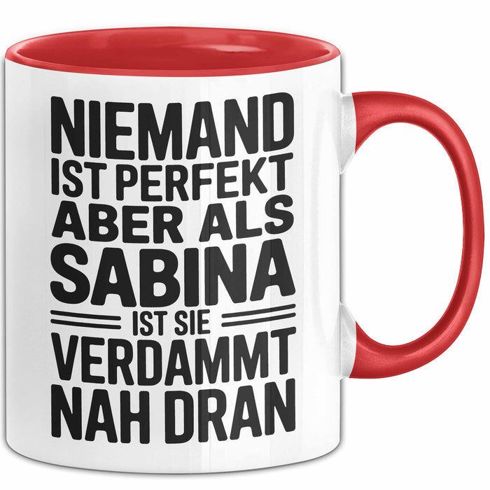 Sabina Tasse Geschenk Niemand Ist Perfekt Sabina Verdammt Nah Dran Geschenkidee Rot Trendation