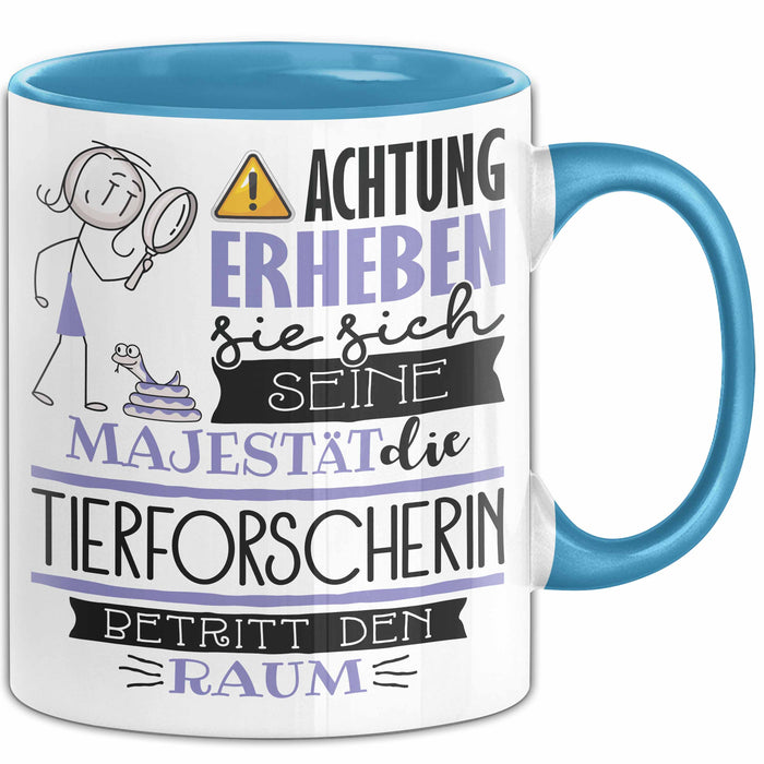 Tierforscherin Tasse Geschenk Lustiger Spruch Bitte Erheben Sie Sich Seine Majestät Die Tierforscherin Betritt Den Raum Blau Trendation
