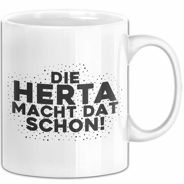 Herta Tasse Die Herta Macht Dat Schon Geschenk
