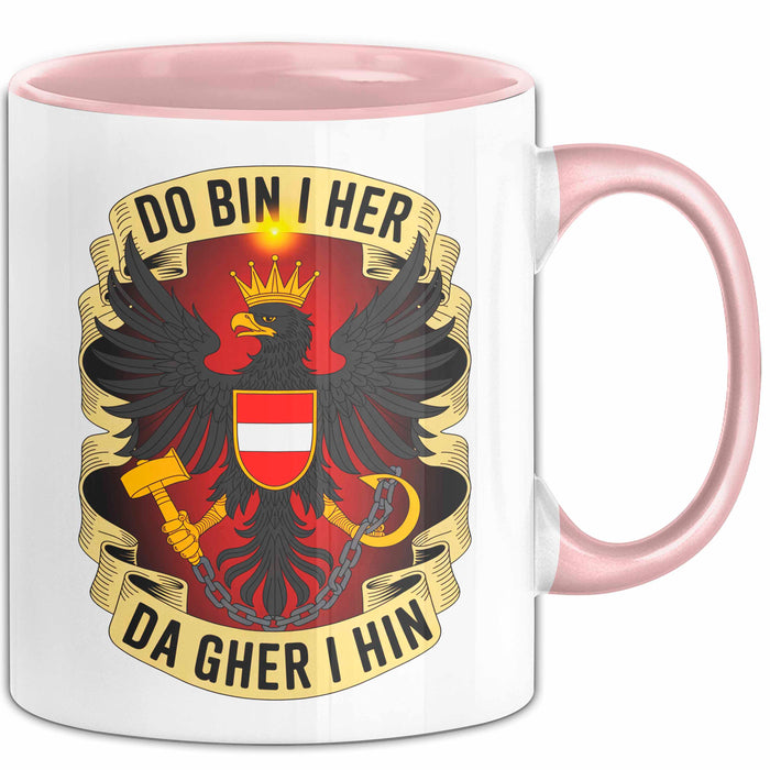 Österreich Tasse Geschenk Lustige Geschenkidee Spruch Do Bin I Her Da Gher I Hin Rosa Trendation