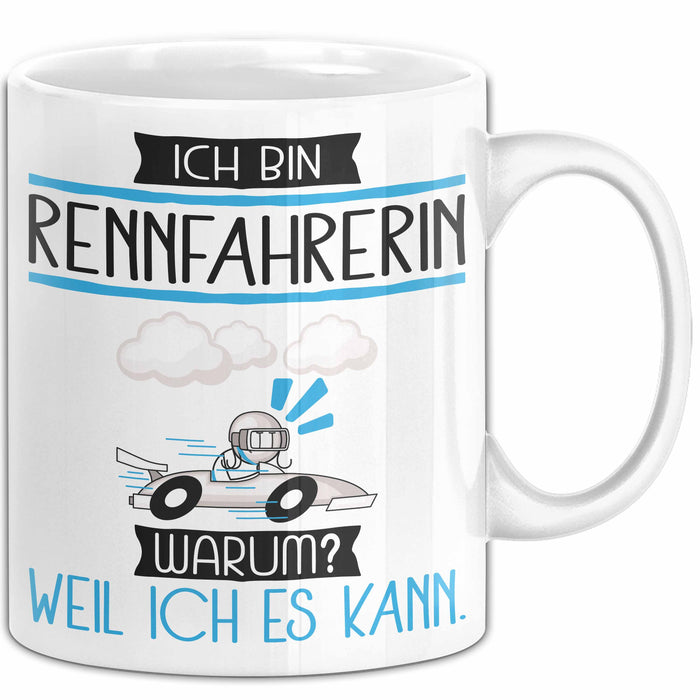 Rennfahrerin Tasse Geschenk Ich Bin Rennfahrerin Warum Weil Ich Es Kann Geschenkidee Geburtstag Weiß Trendation