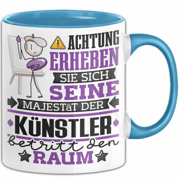 Künstler Geschenk Tasse Lustiger Spruch Erheben Sie Sich Der Künstler Betritt den Raum Blau Trendation