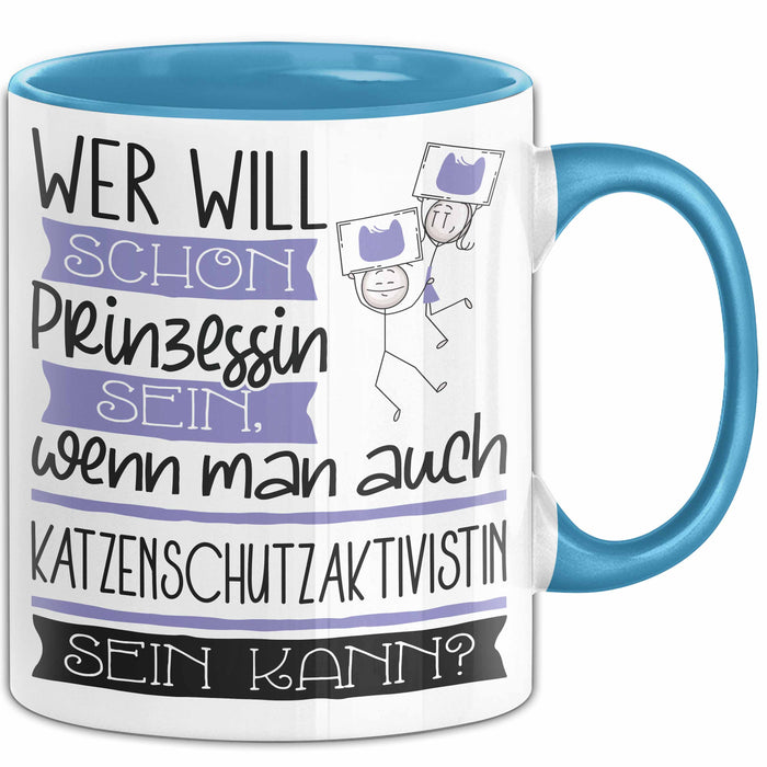 Katzenschutzaktivistin Tasse Geschenk Spruch Wer Will Schon Prinzessin Sein Wenn Man Auch Katzenschutzaktivistin Sein Kann Blau Trendation