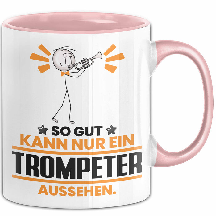 Trompeter Geschenk Tasse So Gut Kann Nur Ein Trompeter Aussehen Geschenkidee Kaffee-Becher Rosa Trendation