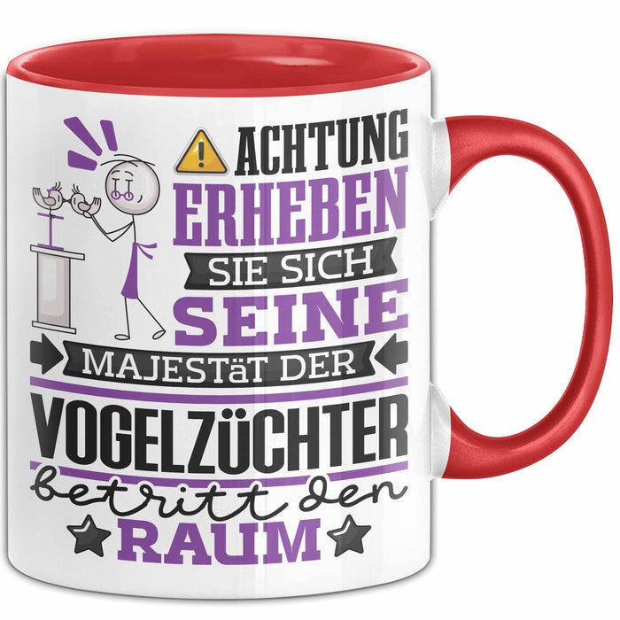 Vogelzüchter Geschenk Tasse Lustiger Spruch Erheben Sie Sich Der Vogelzüchter Betritt den Raum Rot Trendation