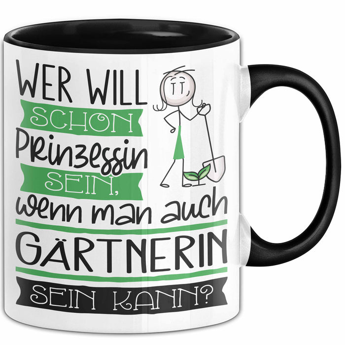 Gärtnerin Tasse Geschenk Spruch Wer Will Schon Prinzessin Sein Wenn Man Auch Gärtnerin Sein Kann Trendation