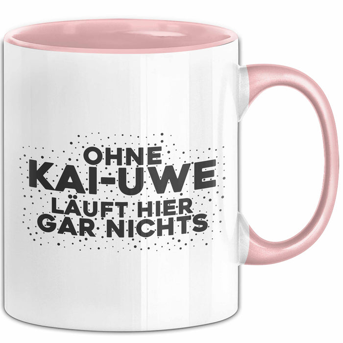 Kai-Uwe Tasse Ohne Kai-Uwe Laeuft Hier Gar Nichts Geschenk
