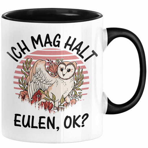 Eulen Liebhaber Tasse Geschenk Ich Mag Halt Eulen Ok Kaffee-Becher Eulenfans Geschenkidee Schwarz Trendation