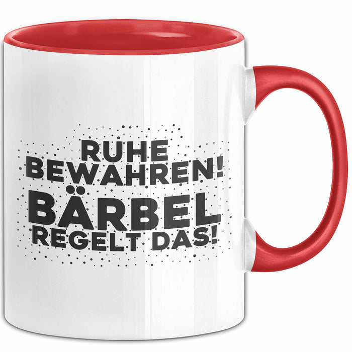 Baerbel Tasse Ruhe Bewahren! Baerbel Regelt Das! Geschenk